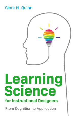 Learning Science For Instructional Designers: From Cognition To Application