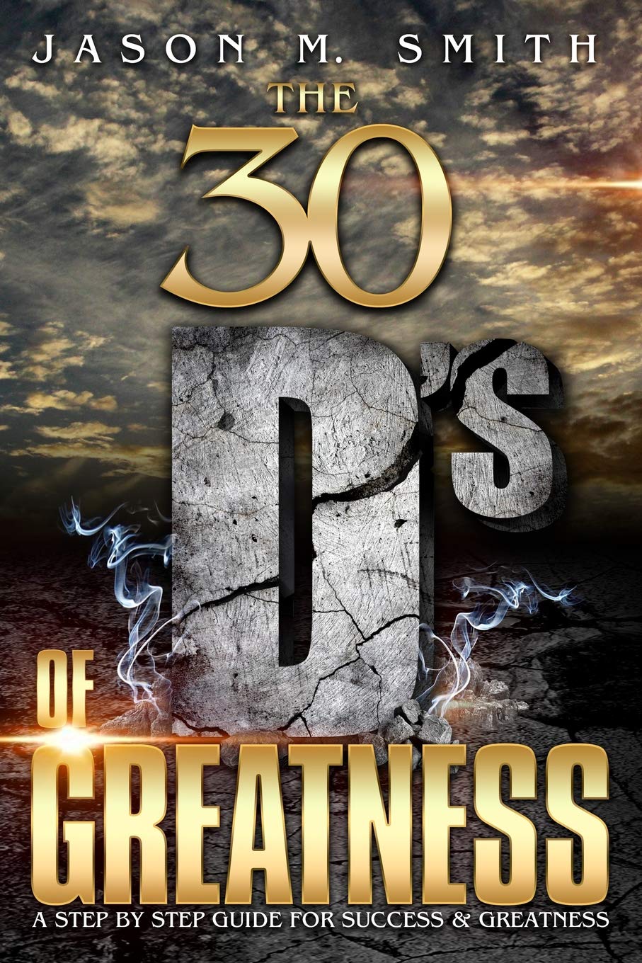 The 30 D's Of Greatness: A Step by Step Guide for Success and Greatness,Used
