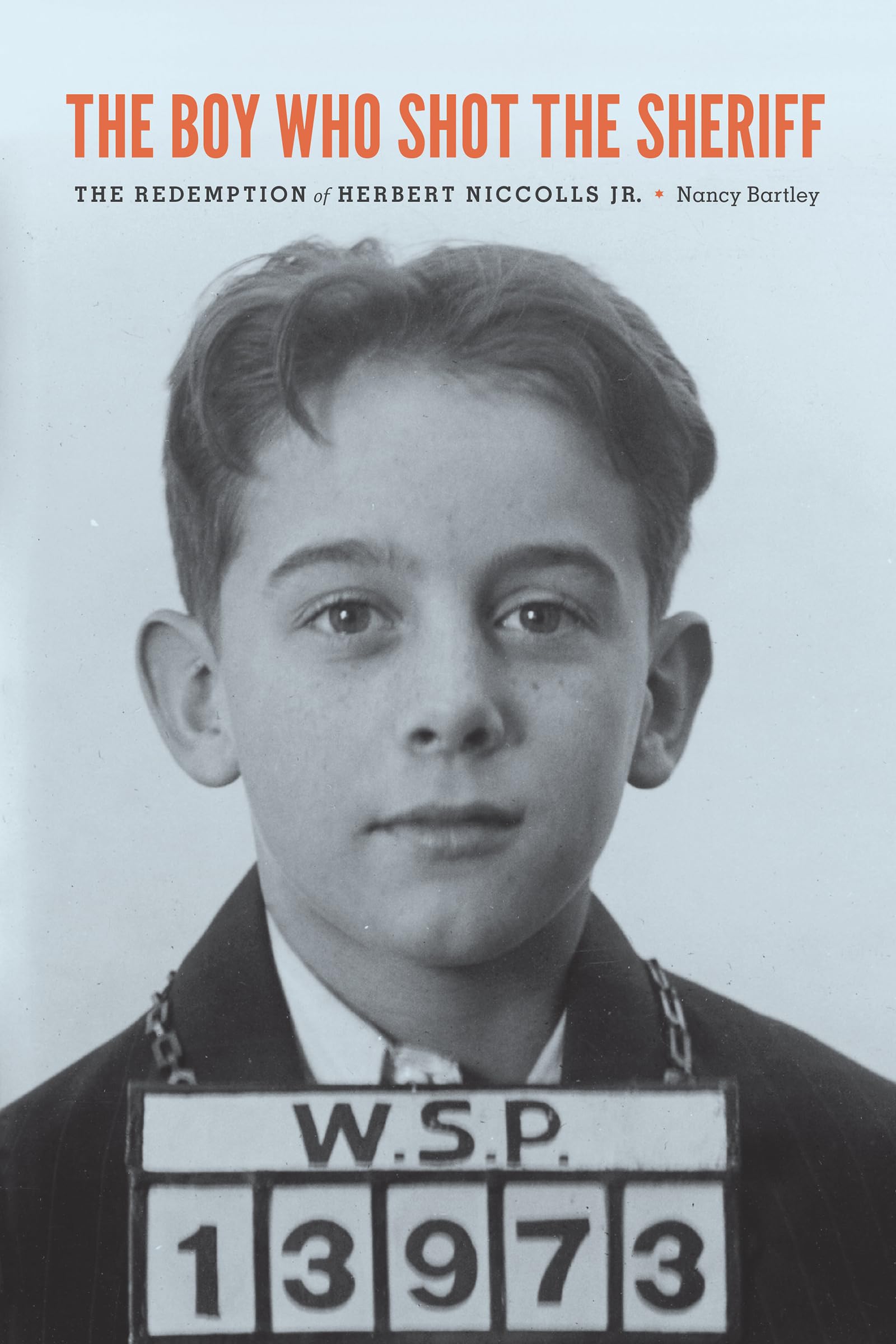 The Boy Who Shot the Sheriff: The Redemption of Herbert Niccolls Jr.,Used