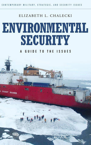 Environmental Security: A Guide To The Issues (Contemporary Military, Strategic, And Security Issues)