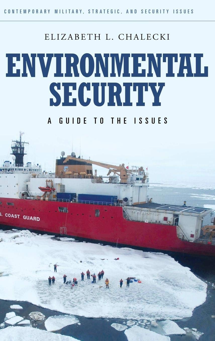 Environmental Security: A Guide To The Issues (Contemporary Military, Strategic, And Security Issues)
