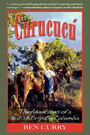 Curucucu: Adventures Of A British Expat In Colombia,Used