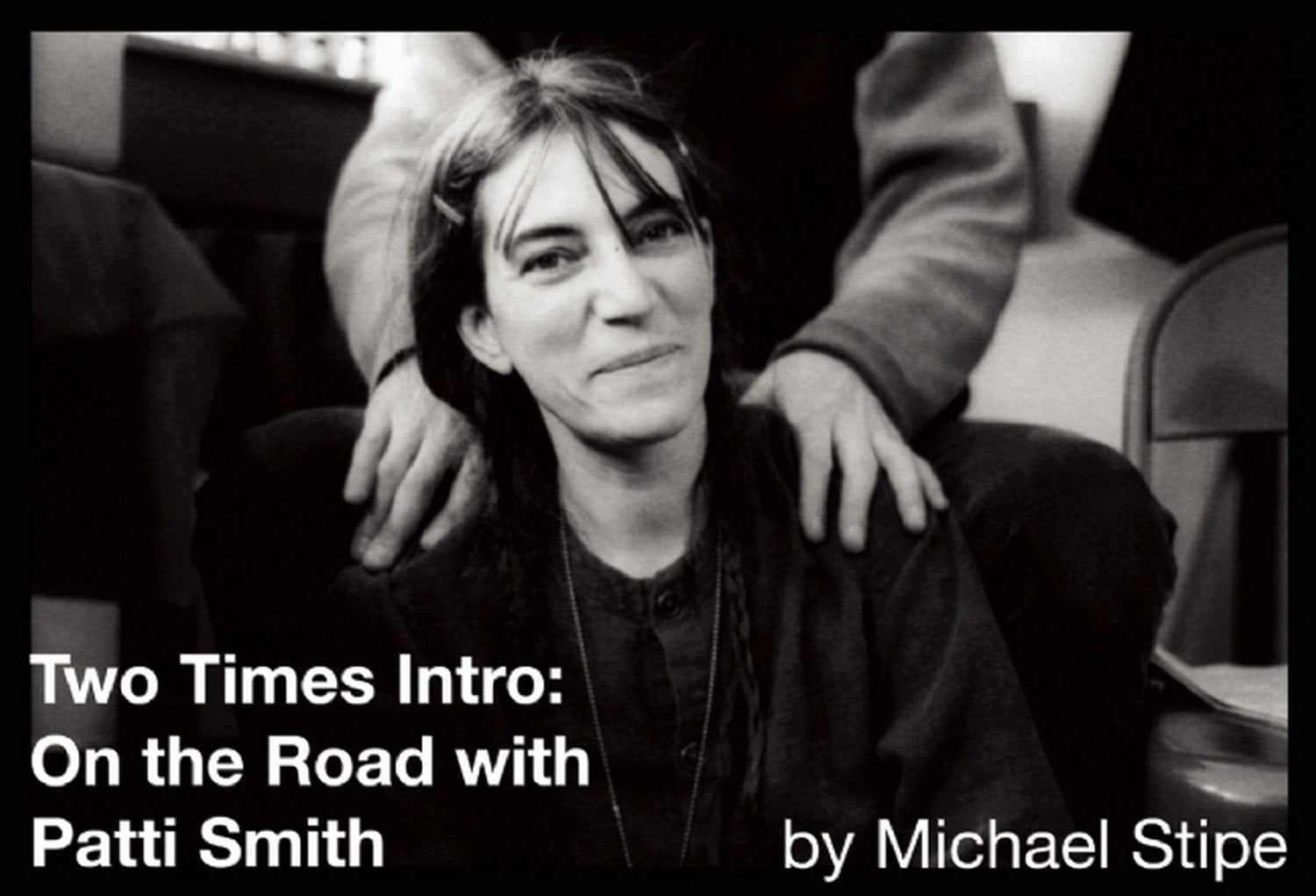 Two Times Intro: On The Road With Patti Smith