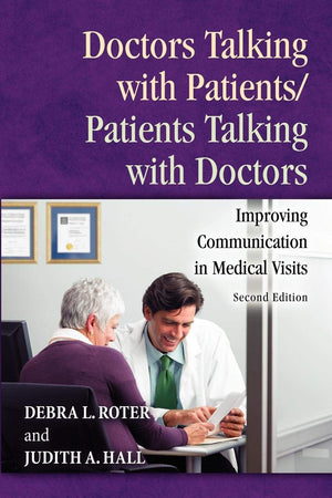 Doctors Talking With Patients/Patients Talking With Doctors: Improving Communication In Medical Visits,New