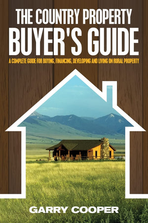 The Country Property Buyer's Guide: A Complete Guide for Buying, Financing, Developing, and Living On Rural Property,Used