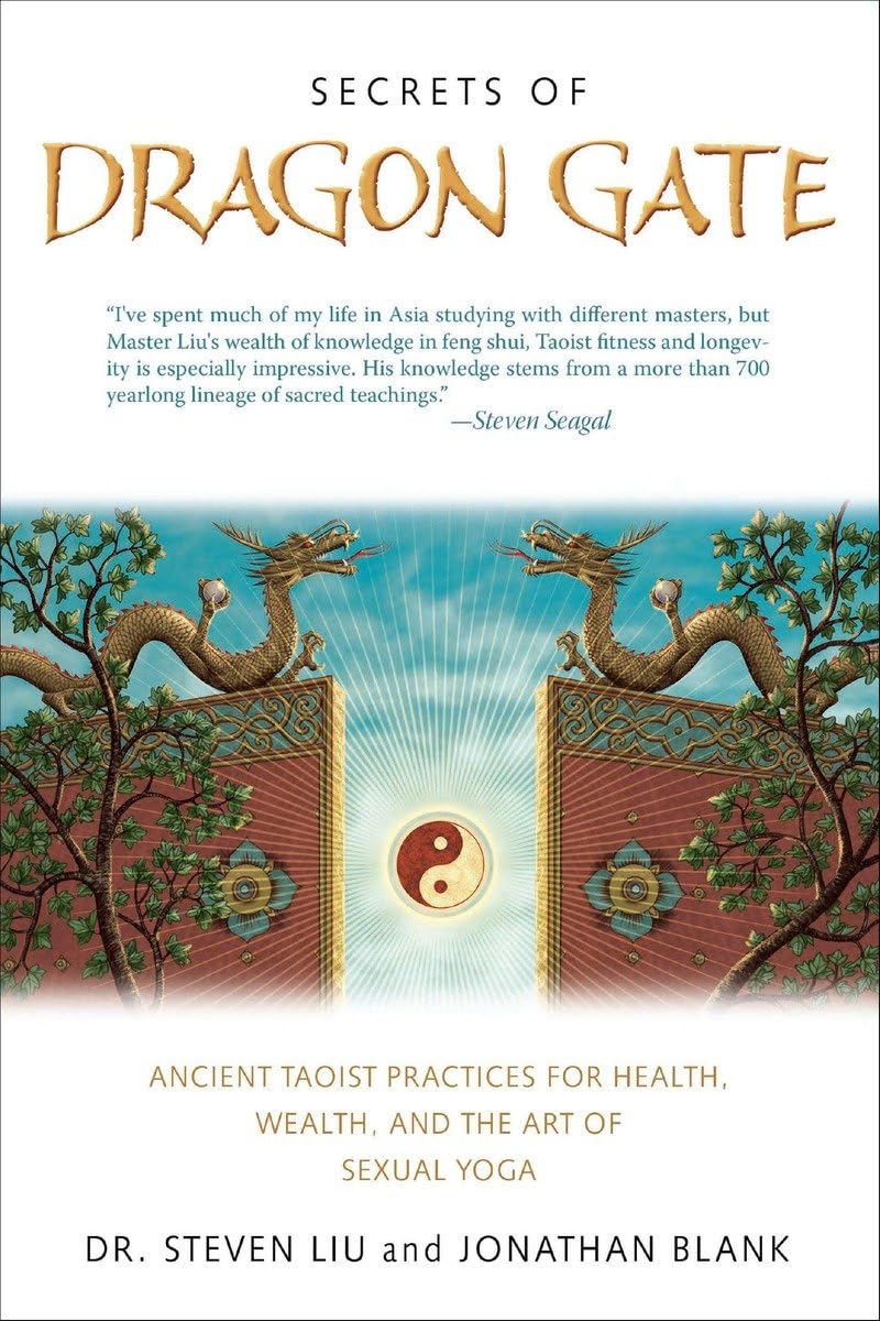 Secrets Of Dragon Gate: Ancient Taoist Practices For Health, Wealth, And The Art Of Sexual Yoga