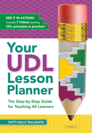 Your UDL Lesson Planner: The StepbyStep Guide for Teaching all Learners,New