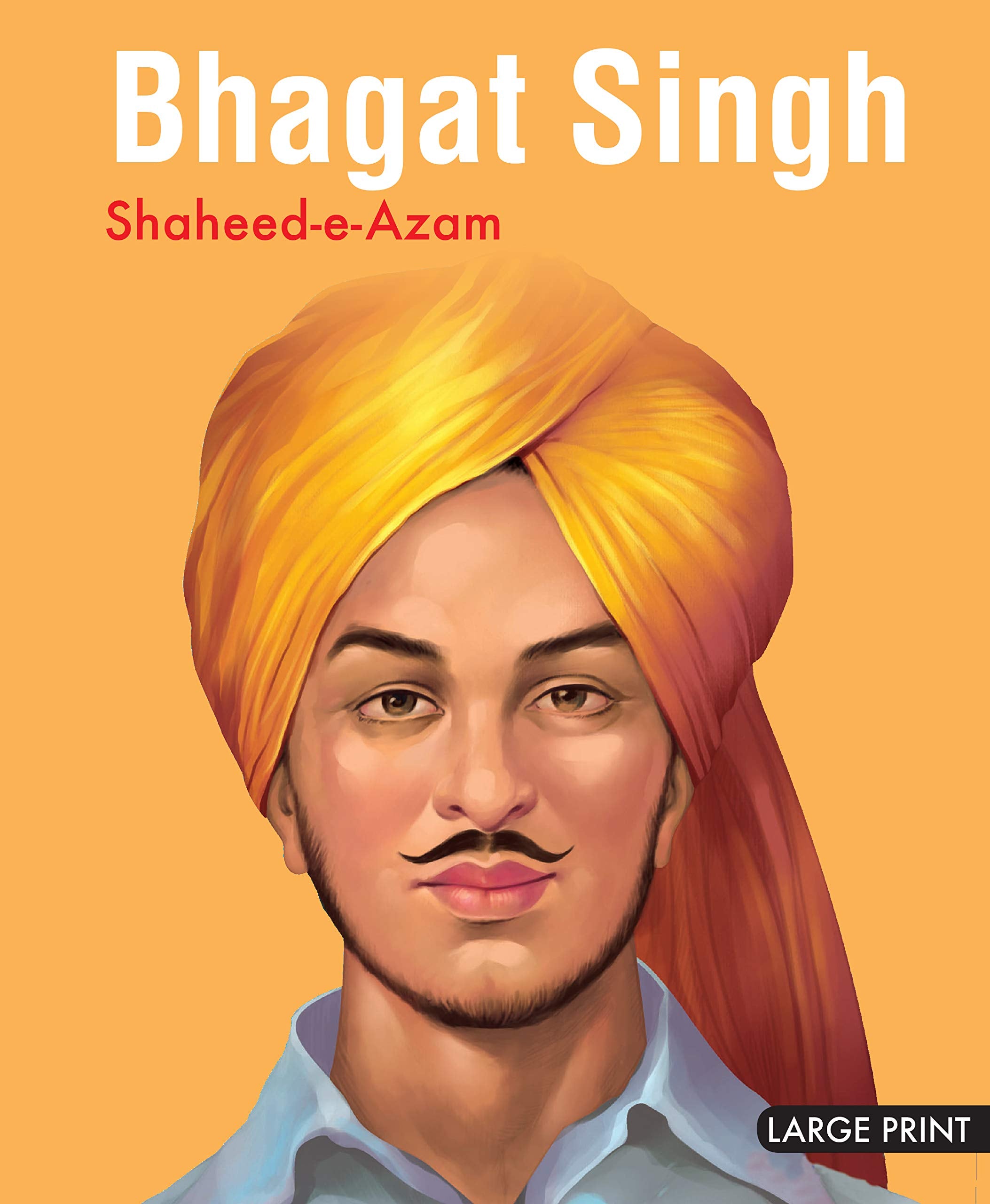 Bhagat Singh Inspiring Biography For Children: Timeless Tales Of Indias Brave Freedom Fighter | Heroic Indian History | Read-Aloud Bedtime Stories | Educational & Moral Storybook | Life Story Of Bhagat Singh For Little Readers - Large Print