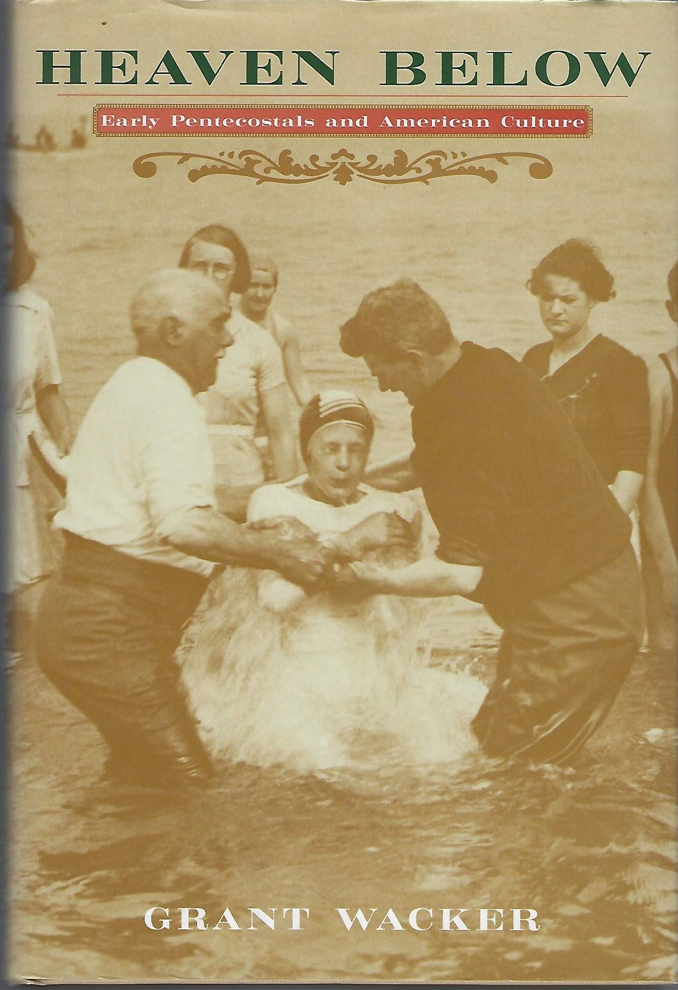 Heaven Below: Early Pentecostals and American Culture,Used