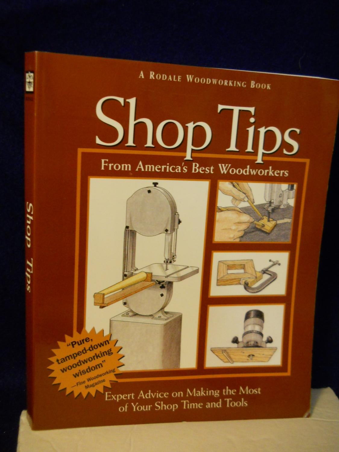 Shop Tips: Expert Advice on Making the Most of Your Shop Time and Tools,Used