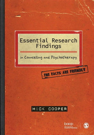 Essential Research Findings In Counselling And Psychotherapy: The Facts Are Friendly