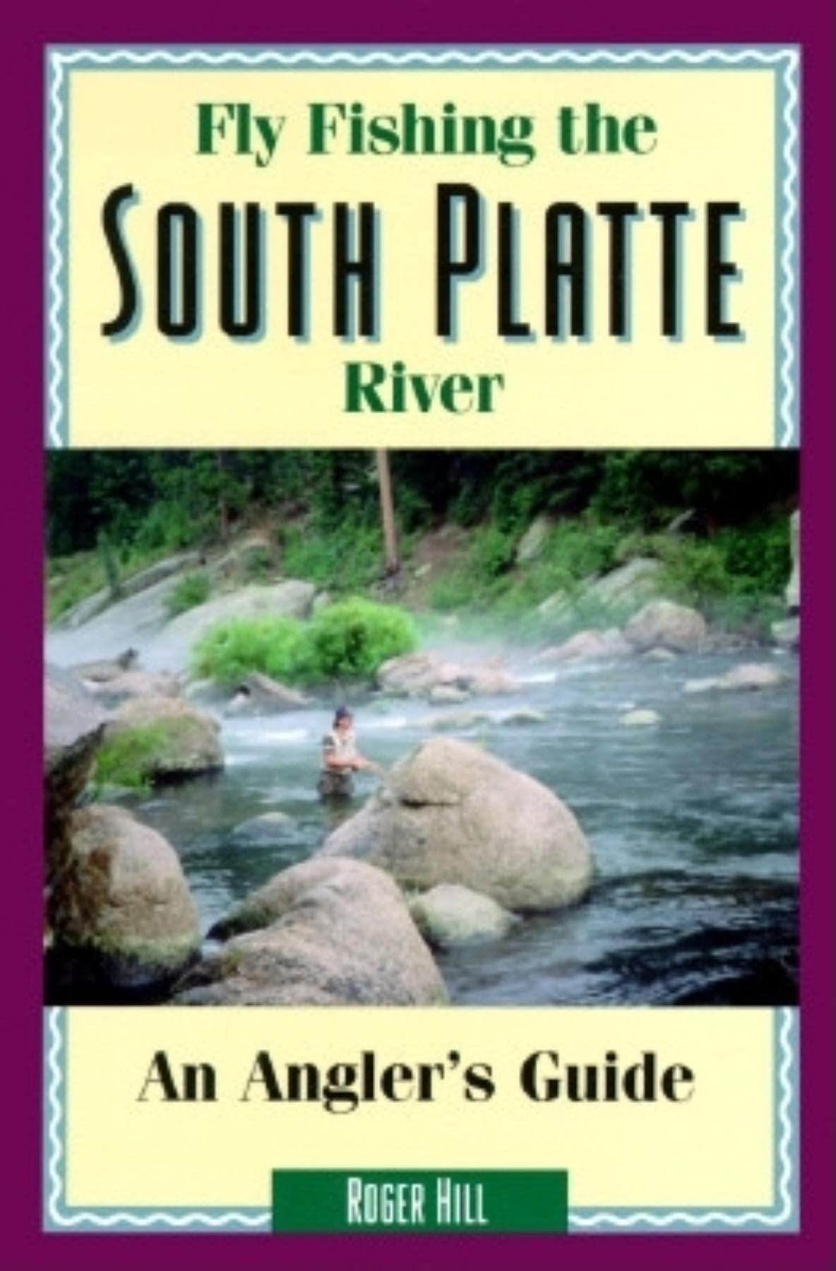 Fly Fishing the South Platte River: An Angler's Guide (The Pruett Series),Used