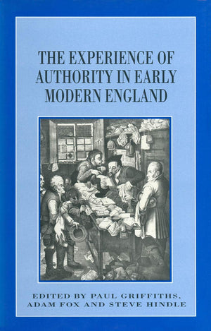 The Experience of Authority in Early Modern England (Themes in Focus, 8),Used