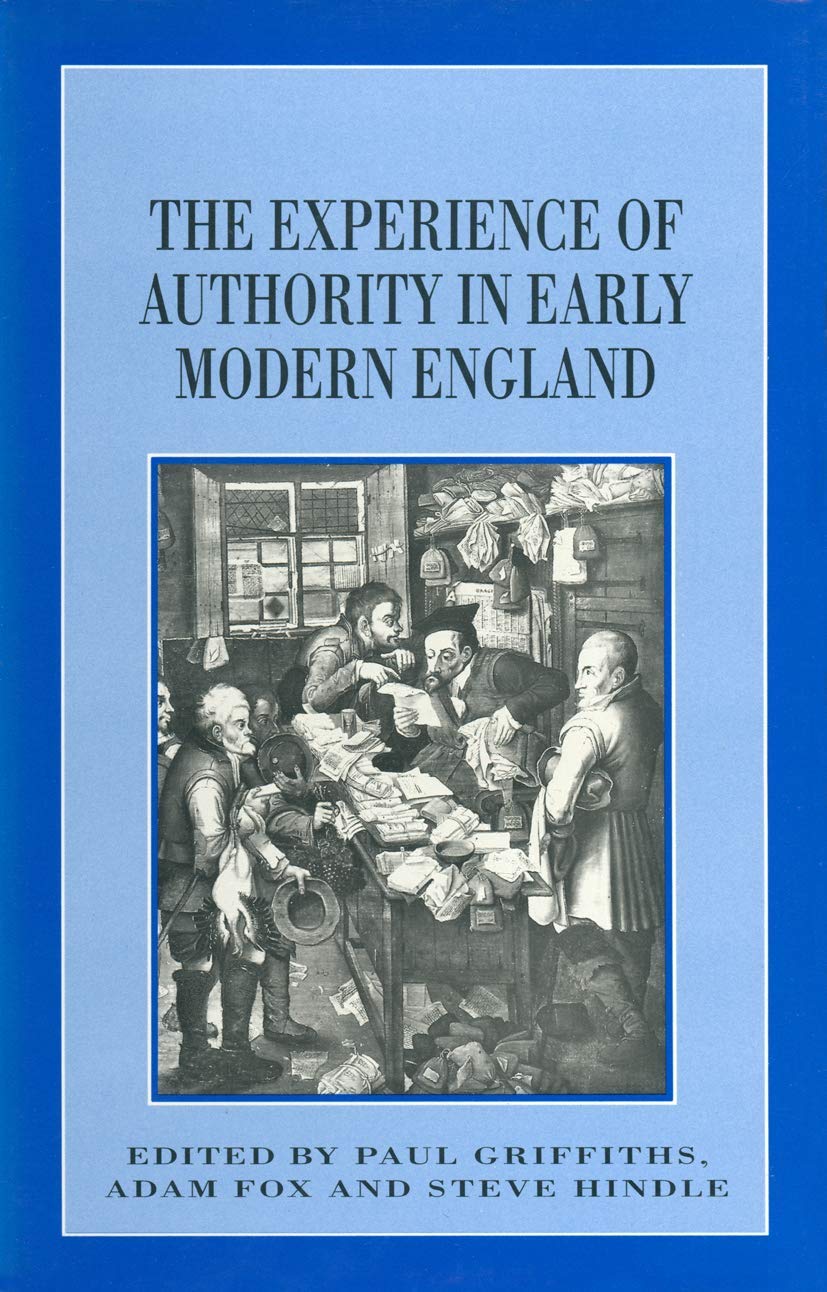 The Experience of Authority in Early Modern England (Themes in Focus, 8),Used
