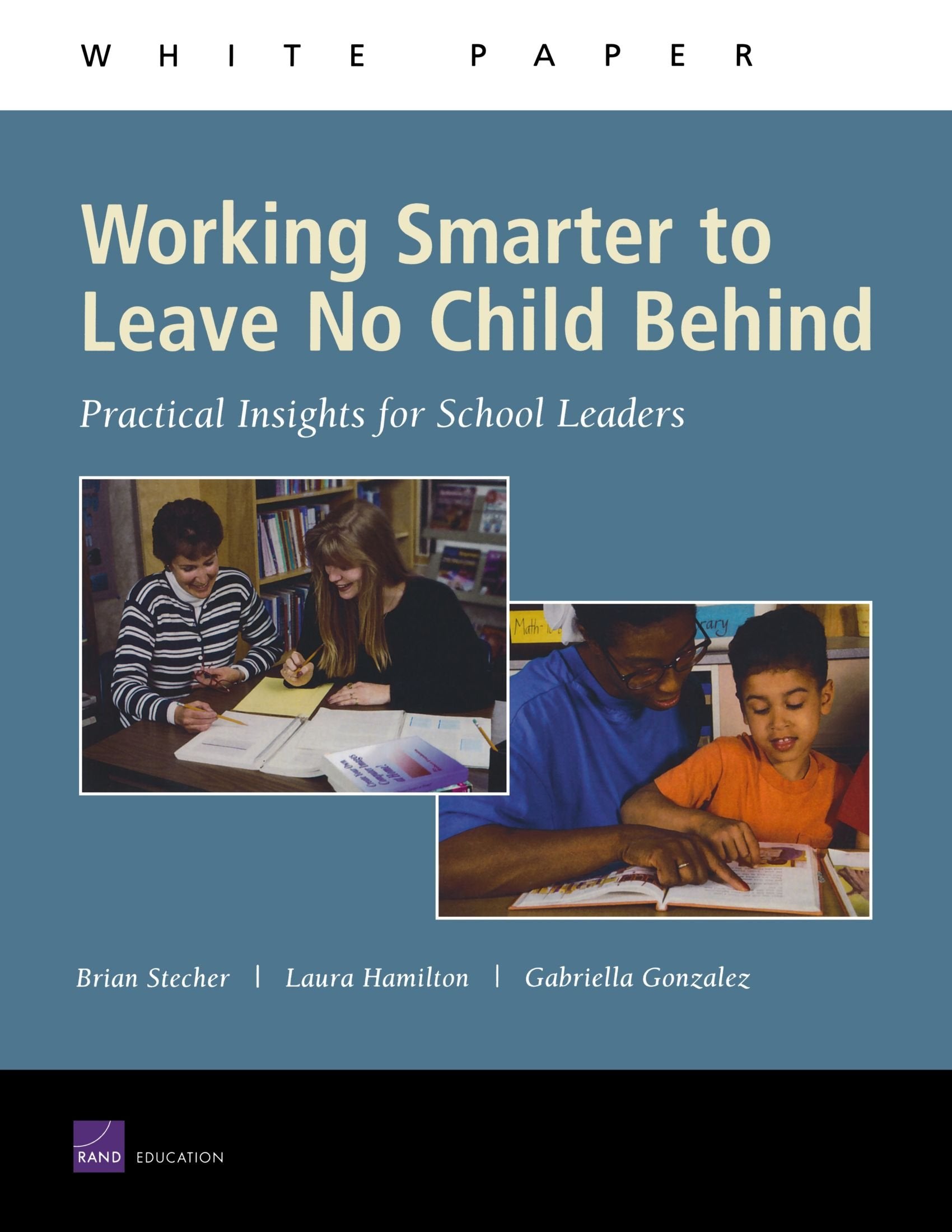 Working Smarter To Leave No Child Behind: Practical Insights For School Leaders (White Paper),New