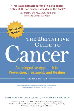 The Definitive Guide To Cancer, 3Rd Edition: An Integrative Approach To Prevention, Treatment, And Healing
