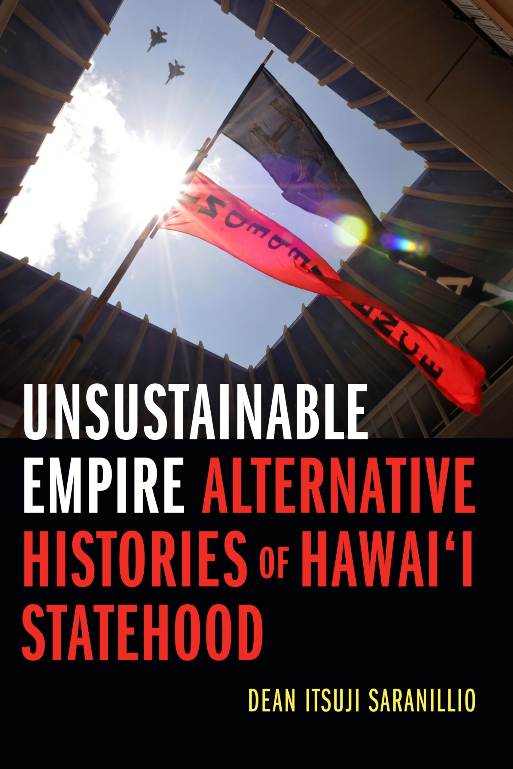 Unsustainable Empire: Alternative Histories Of Hawaii Statehood,New