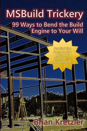 MSBuild Trickery: 99 Ways to Bend the Build Engine to Your Will,Used