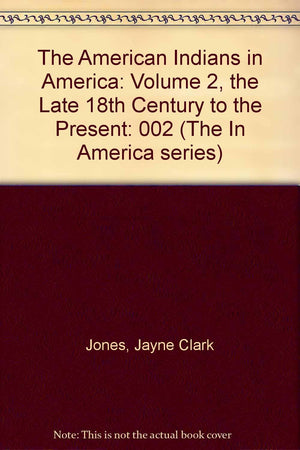 The American Indians in America: Volume 2, the Late 18th Century to the Present,Used