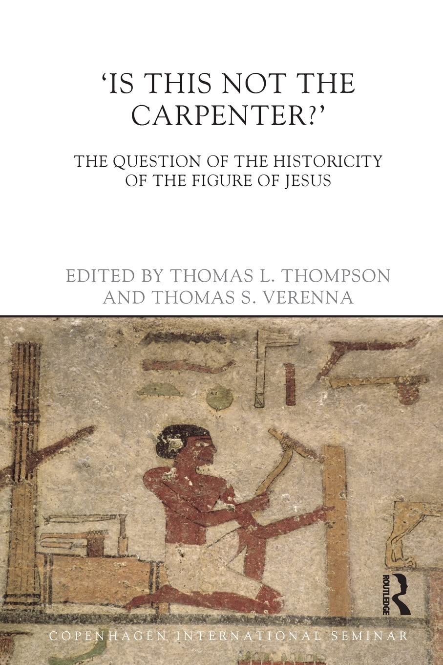Is This Not The Carpenter?: The Question of the Historicity of the Figure of Jesus (Copenhagen International Seminar),Used