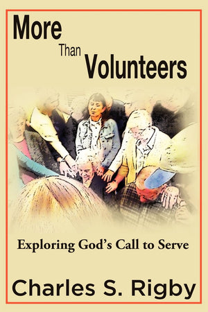 More Than Volunteers: Exploring God'S Call To Serve,Used