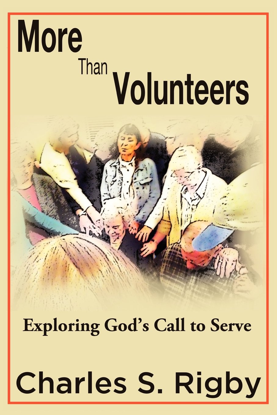 More Than Volunteers: Exploring God'S Call To Serve,Used