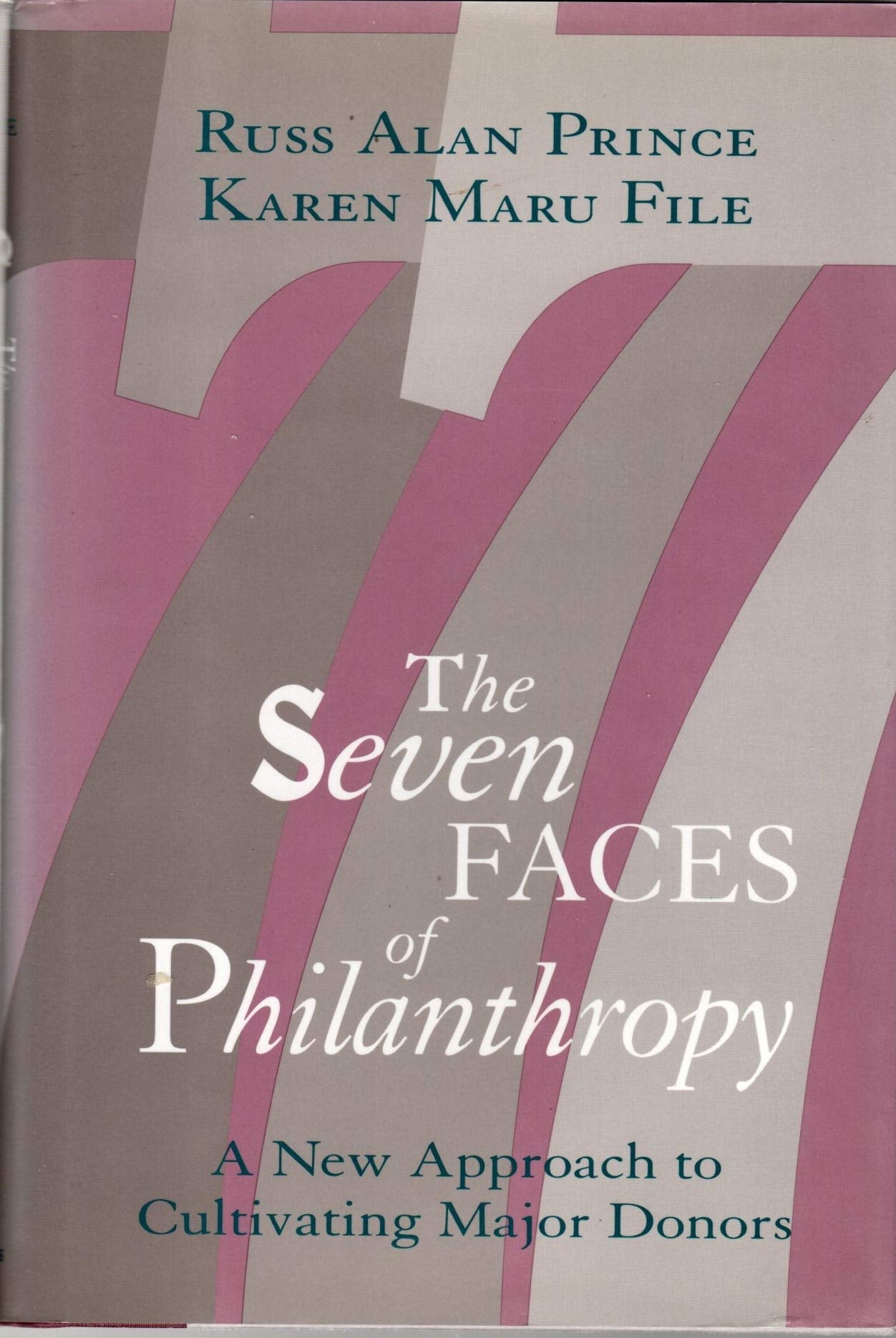 The Seven Faces of Philanthropy: A New Approach to Cultivating Major Donors,Used