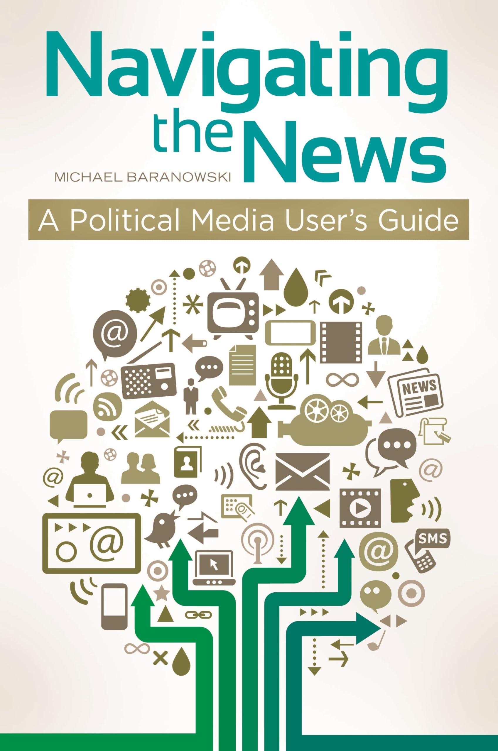 Navigating The News: A Political Media User'S Guide,Used