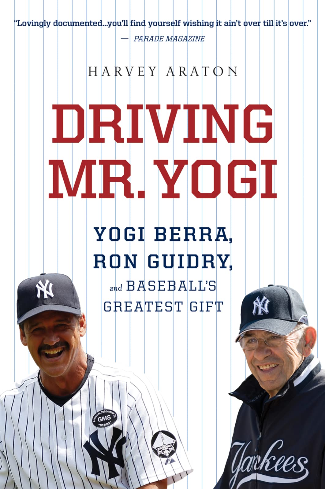 Driving Mr. Yogi: Yogi Berra, Ron Guidry, and Baseball's Greatest Gift,Used