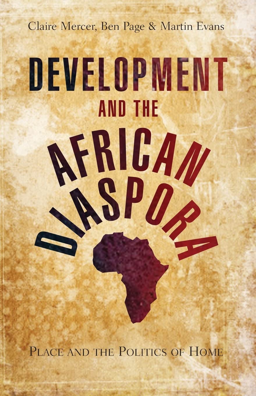 Development and the African Diaspora: Place and the Politics of Home,Used