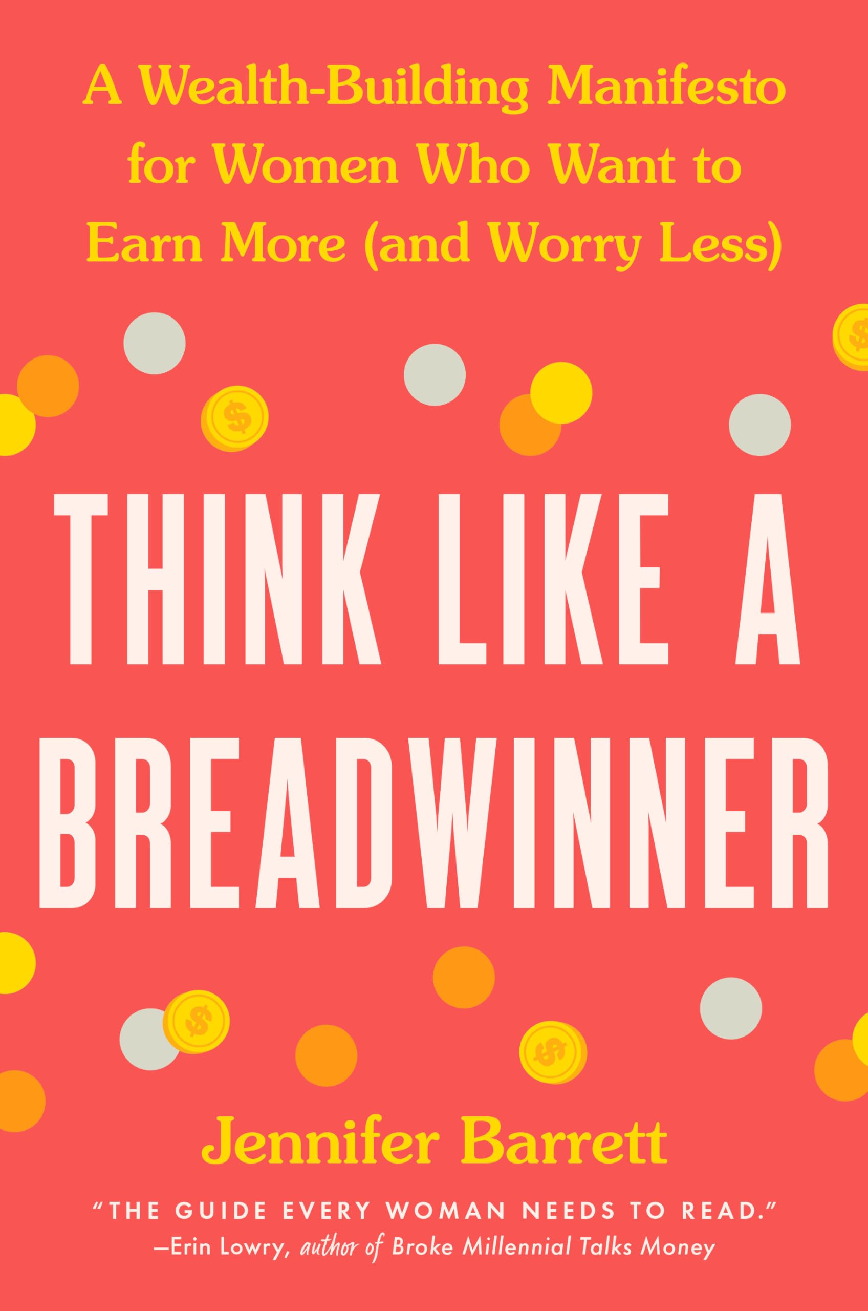 Think Like a Breadwinner: A WealthBuilding Manifesto for Women Who Want to Earn More (and Worry Less),Used