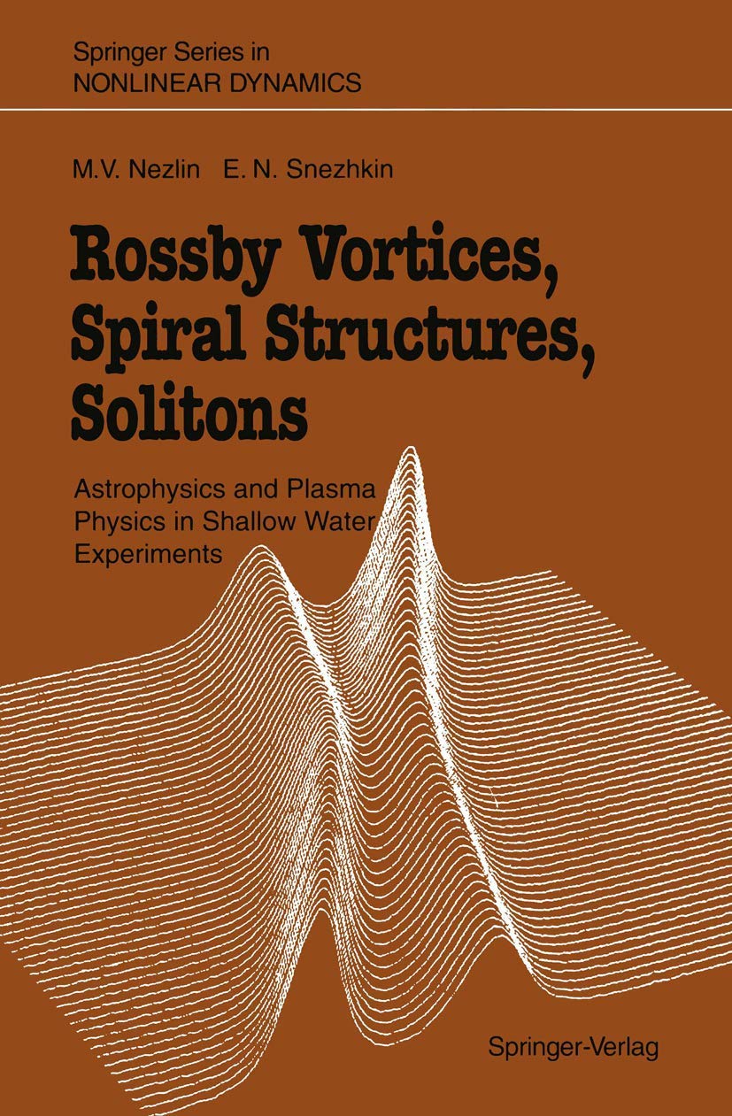Rossby Vortices, Spiral Structures, Solitons: Astrophysics and Plasma Physics in Shallow Water Experiments (Springer Series in N,Used