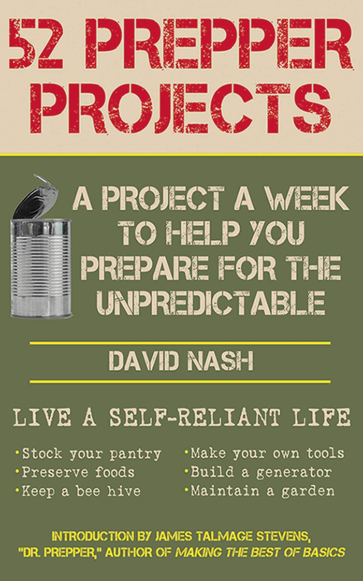 52 Prepper Projects: A Project a Week to Help You Prepare for the Unpredictable,New