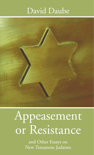 Appeasement Or Resistance: And Other Essays On New Testament Judaism