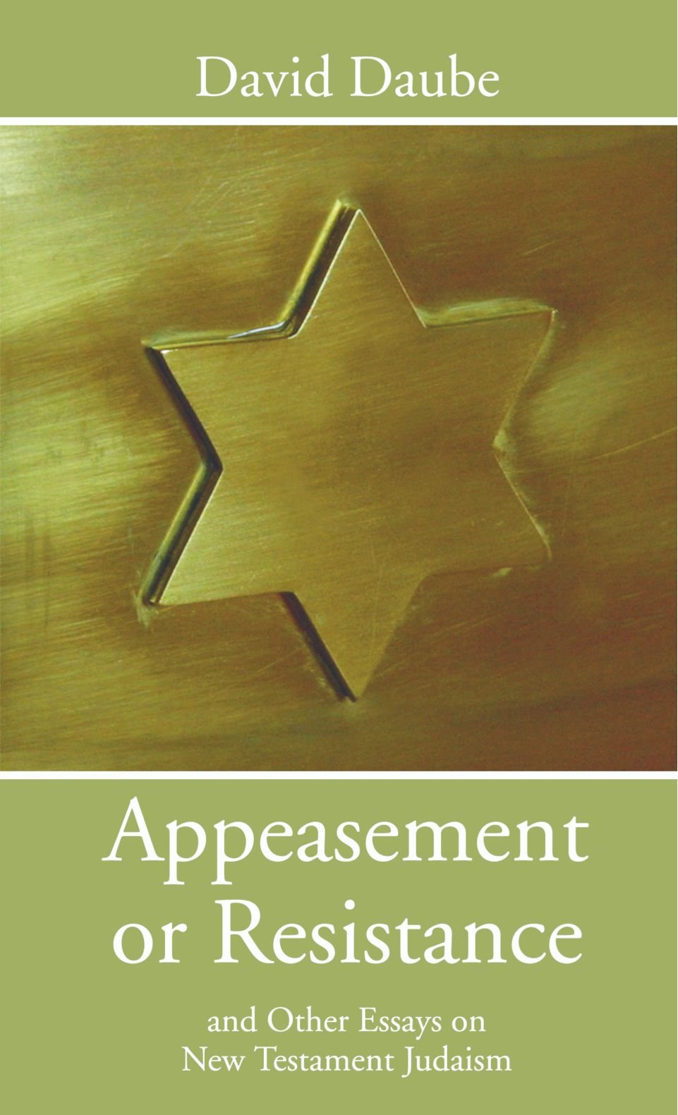 Appeasement Or Resistance: And Other Essays On New Testament Judaism