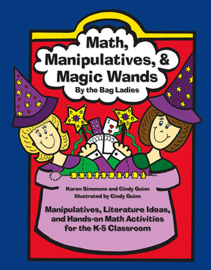 Math, Manipulatives, & Magic Wands: Manipulatives, Literature Ideas, and HandsOn Math Activities for the K5 Classroom (Maupin ,Used