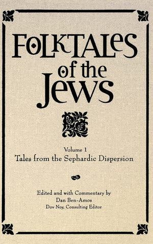 Folktales of the Jews, Volume 1: Tales from the Sephardic Dispersion,New