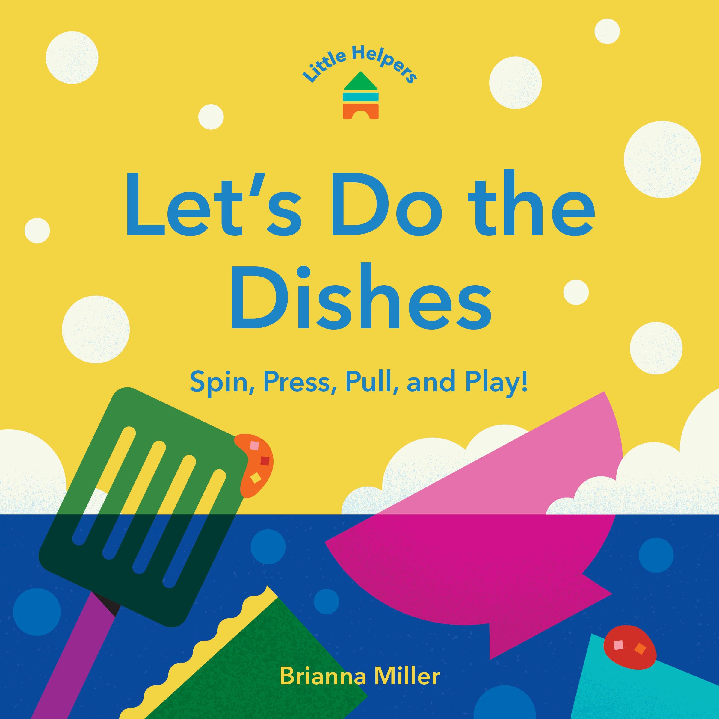 Little Helpers: LetS Do The Dishes: Spin, Press, Pull, And Play!