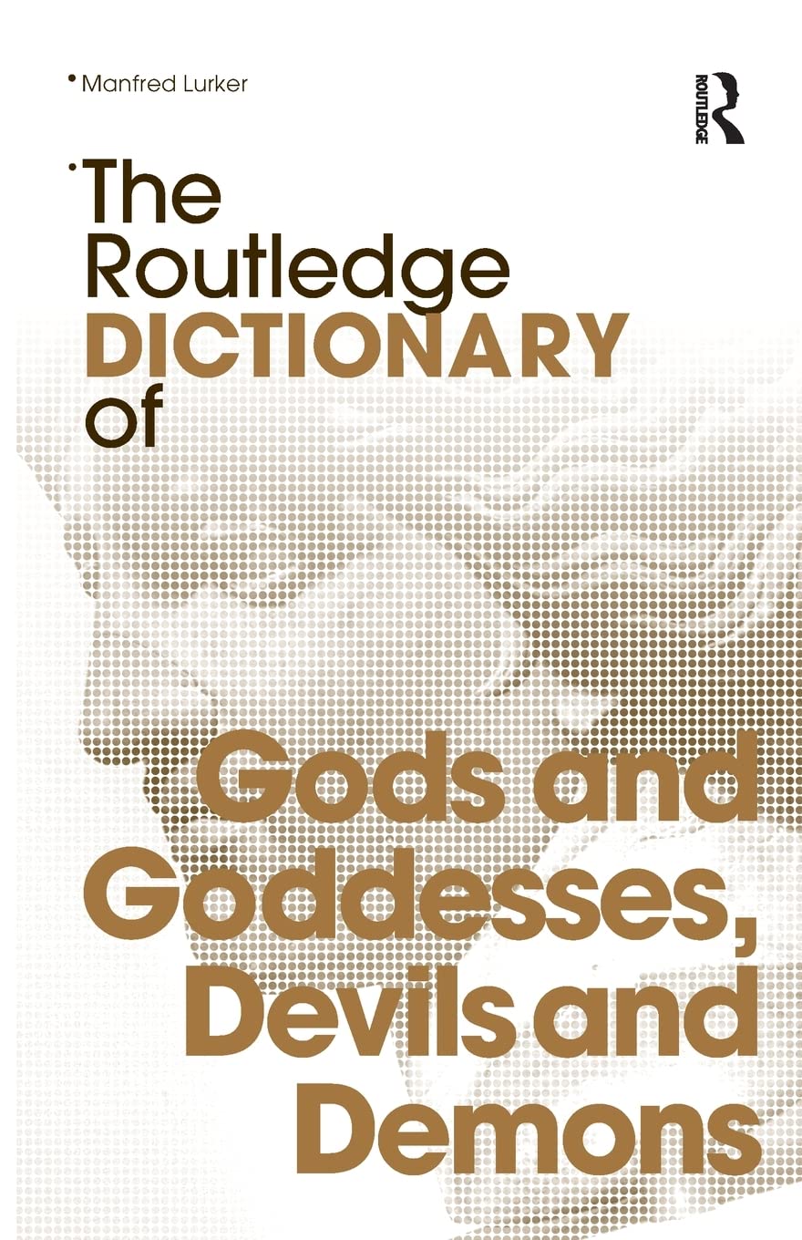 The Routledge Dictionary of Gods and Goddesses, Devils and Demons (Routledge Dictionaries),Used