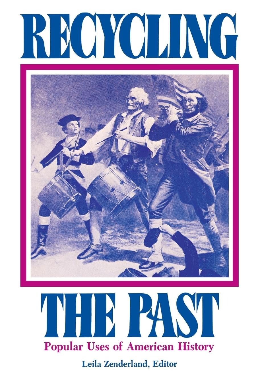 Recycling the Past: Popular Uses of American History,Used