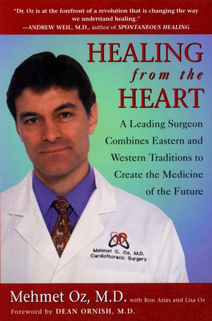 Healing From The Heart: How Unconventional Wisdom Unleashes The Power Of Modern Medicine