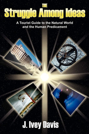 The Struggle Among Ideas: A Tourist Guide to the Natural World and the Human Predicament,Used