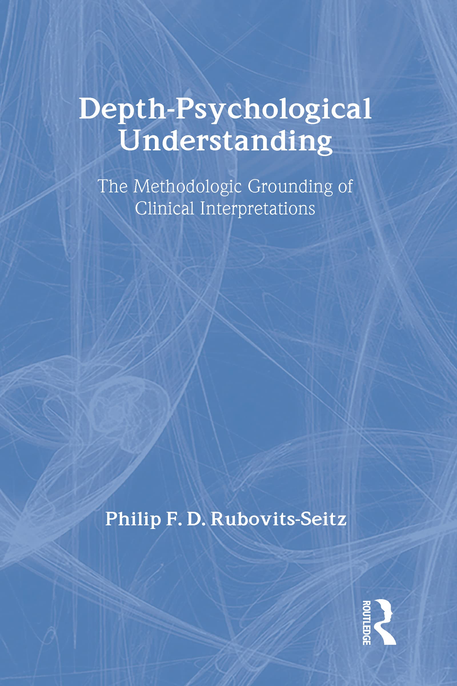 Depthpsychological Understanding: The Methodologic Grounding Of Clinical Interpretations,Used
