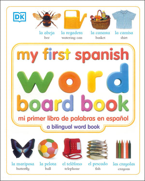My First Spanish Word Board Book/Mi Primer Libro De Palabras En Espanol (My First Series)