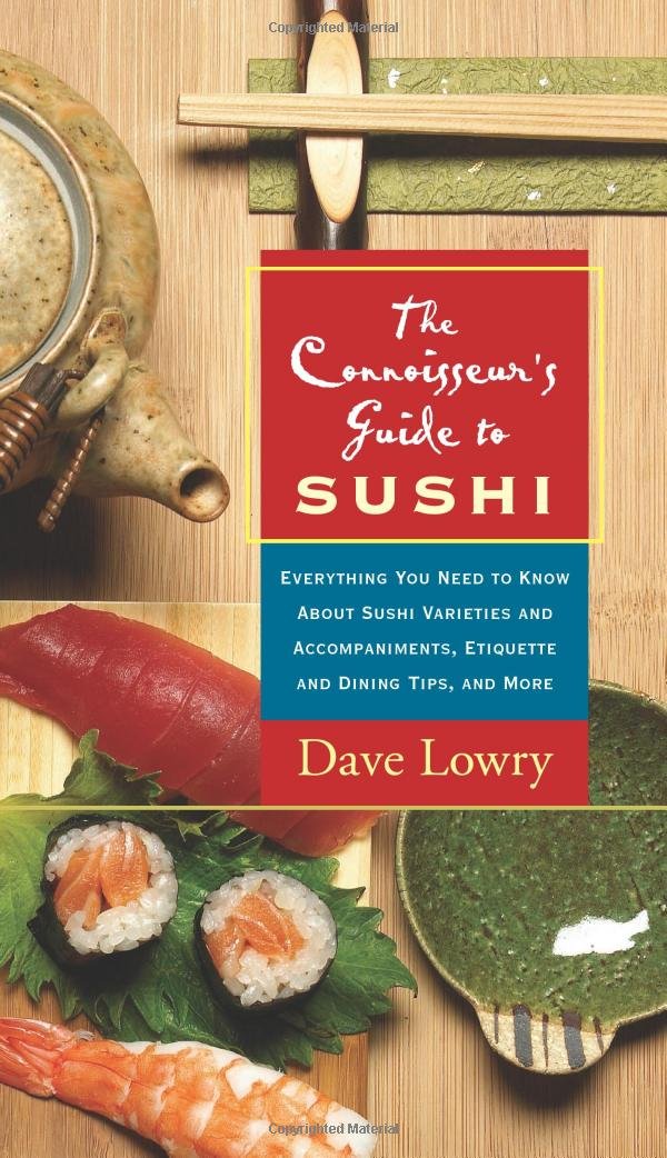 The Connoisseur's Guide to Sushi: Everything You Need to Know About Sushi Varieties And Accompaniments, Etiquette And Dining Tip,Used
