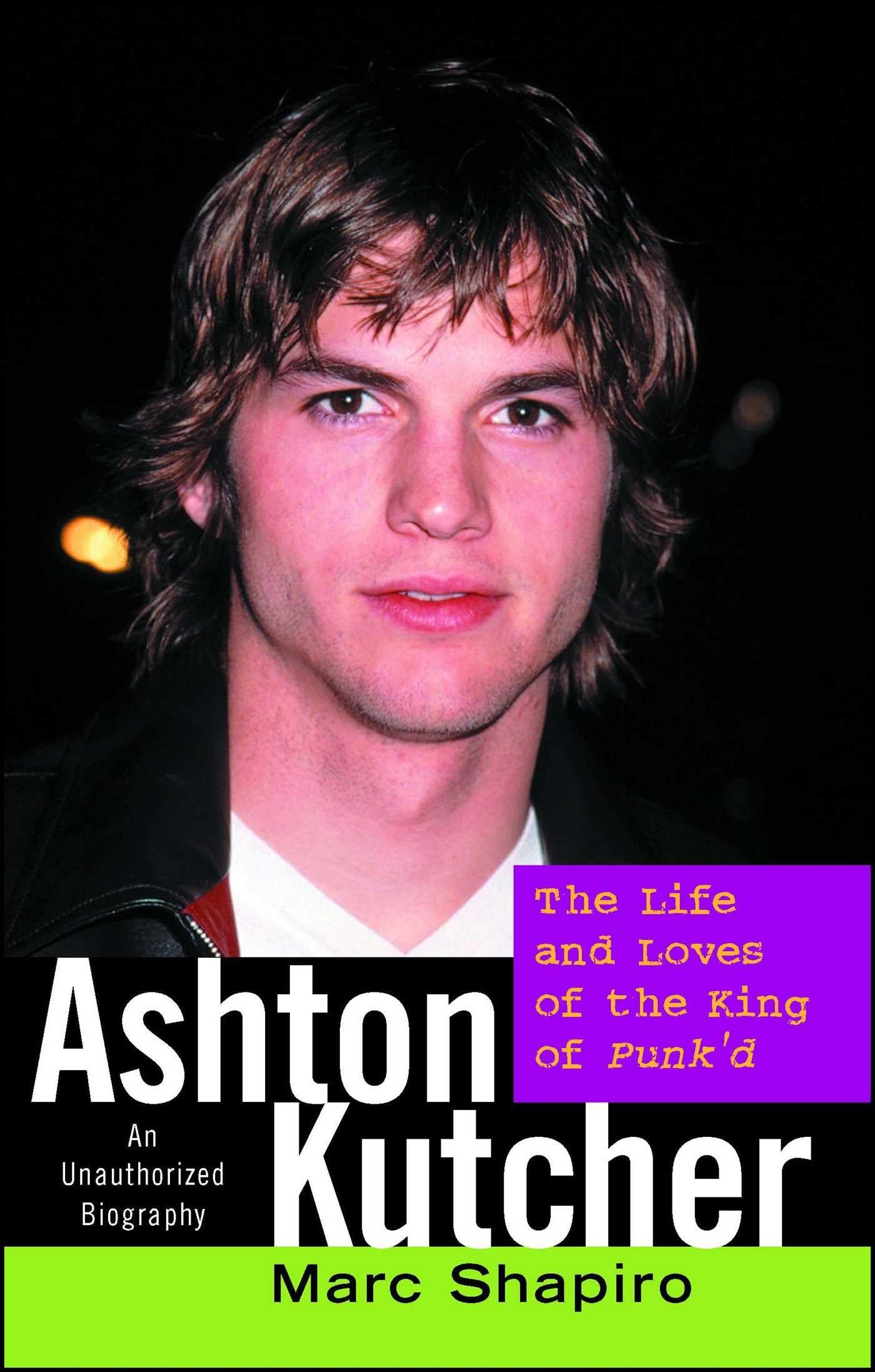 Ashton Kutcher: The Life and Loves of the King of Punk'd,Used