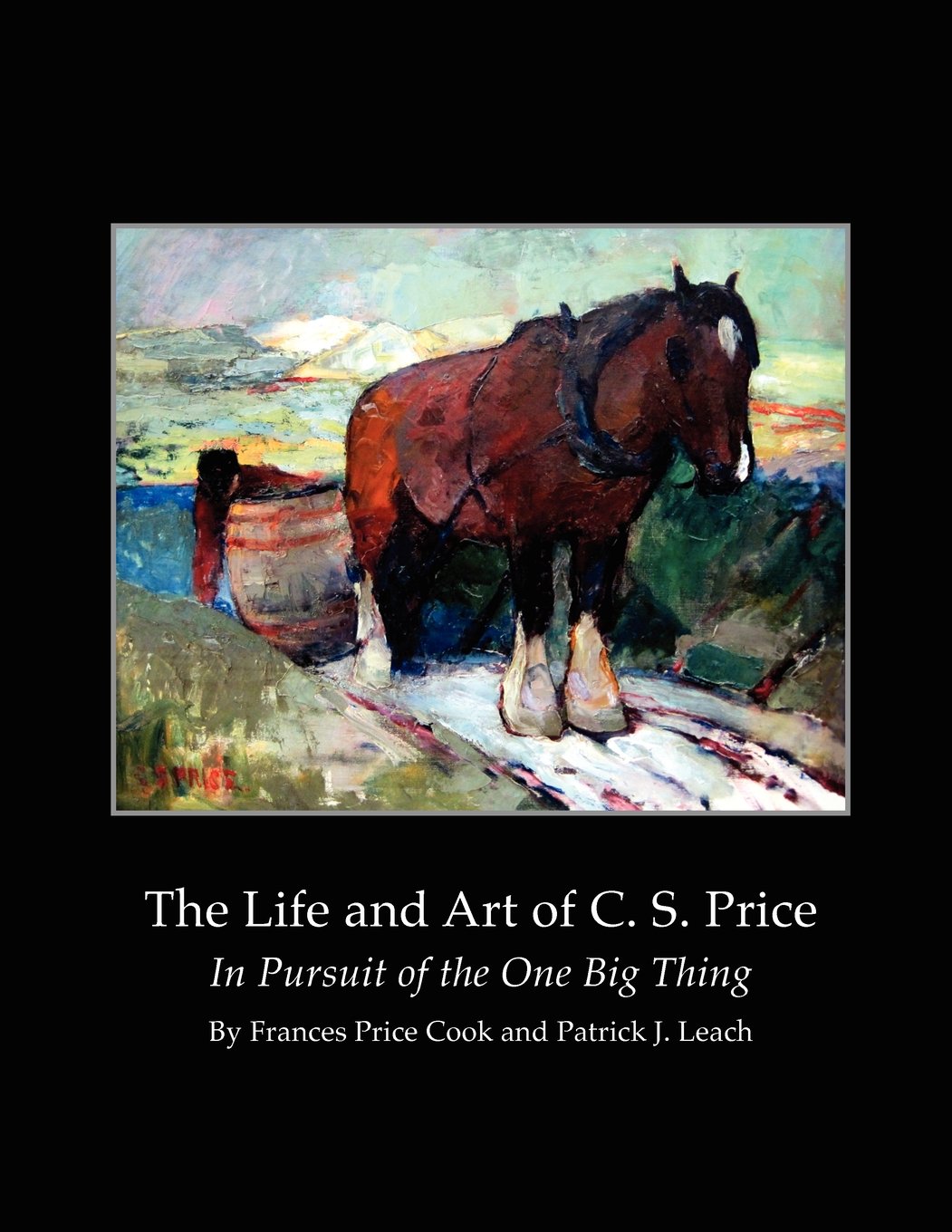 The Life and Art of C.S. Price: In Pursuit of the One Big Thing,Used