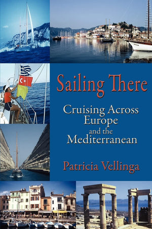 Sailing There: Cruising Across Europe and the Mediterranean,Used
