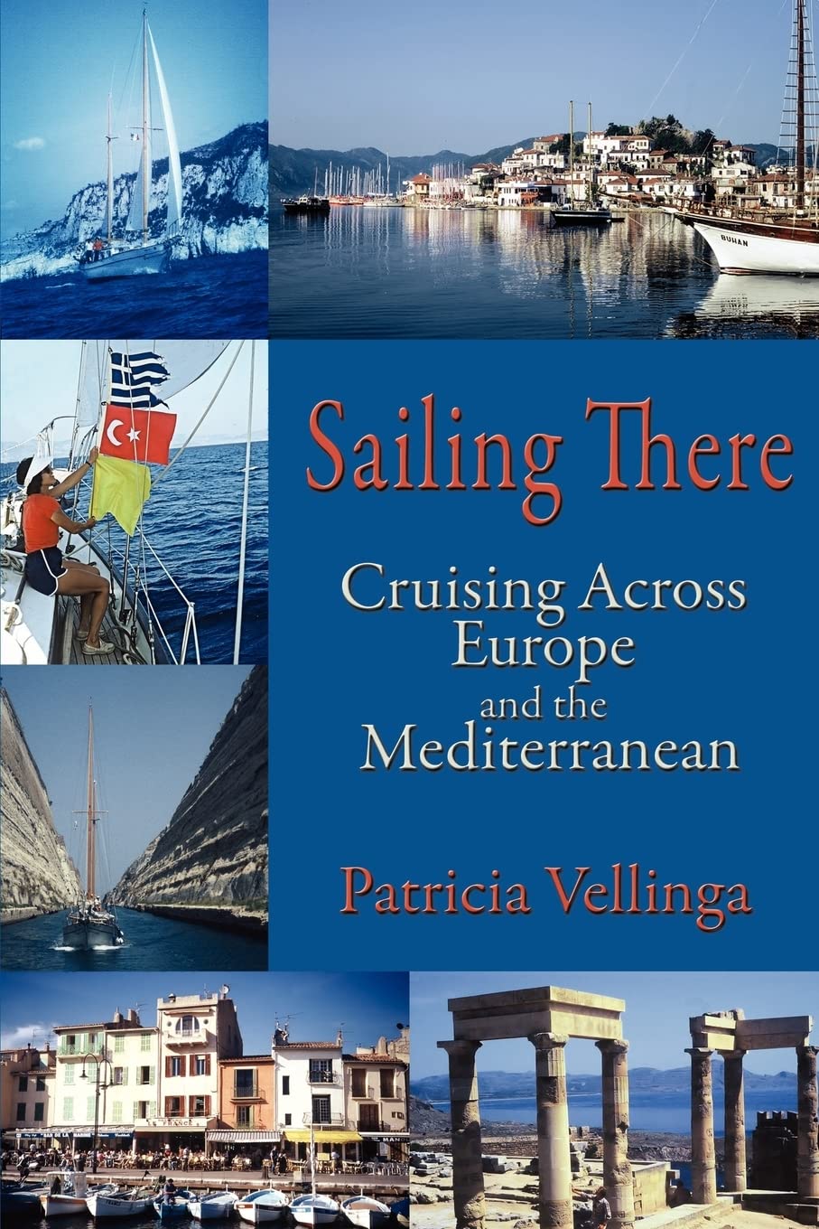 Sailing There: Cruising Across Europe and the Mediterranean,Used