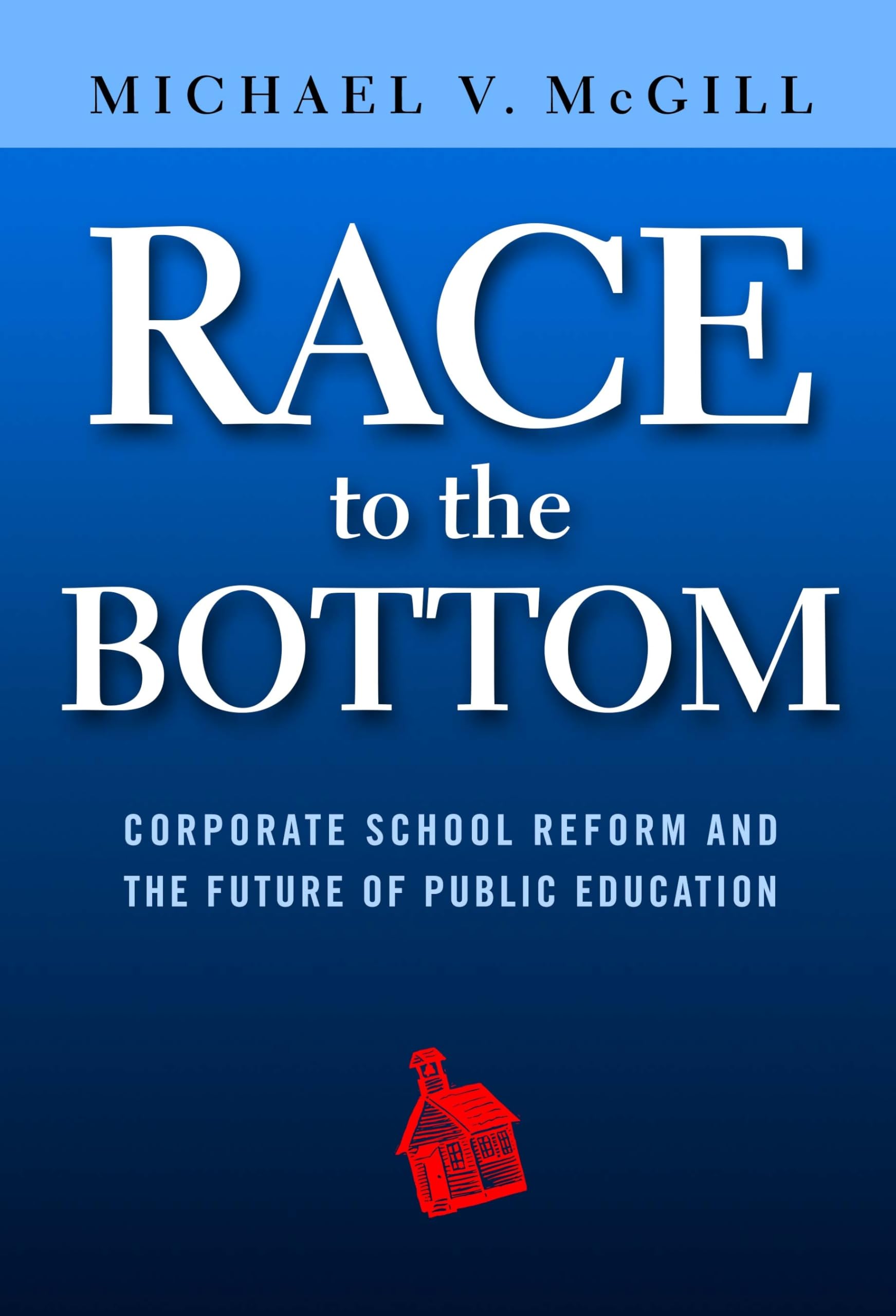 Race To The Bottom: Corporate School Reform And The Future Of Public Education,Used